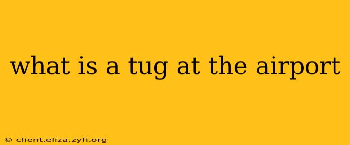 what is a tug at the airport