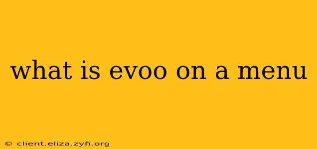 what is evoo on a menu