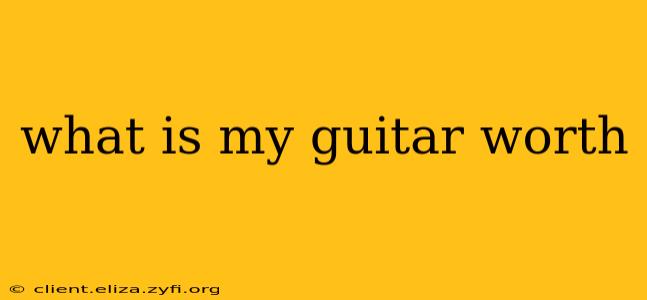 what is my guitar worth