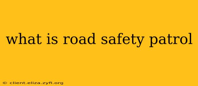 what is road safety patrol
