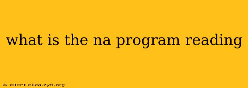 what is the na program reading