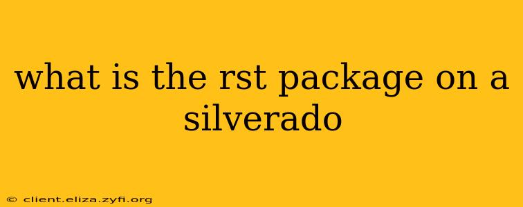 what is the rst package on a silverado