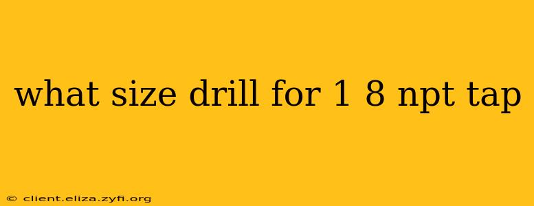 what size drill for 1 8 npt tap