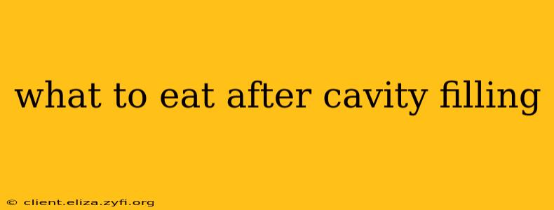 what to eat after cavity filling