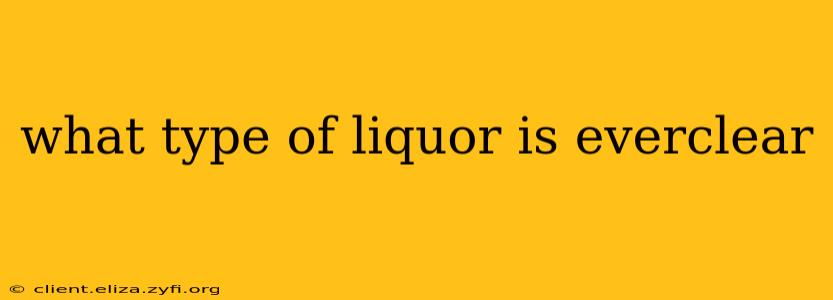 what type of liquor is everclear