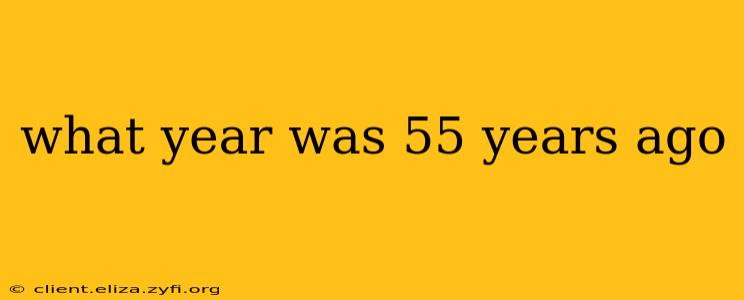 what year was 55 years ago