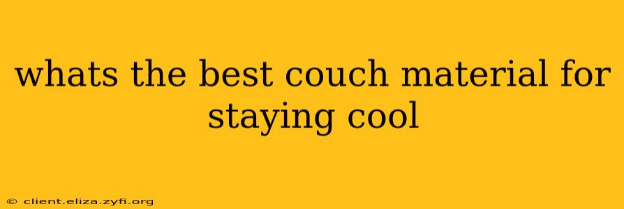 whats the best couch material for staying cool