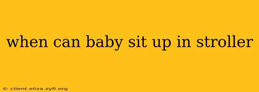 when can baby sit up in stroller