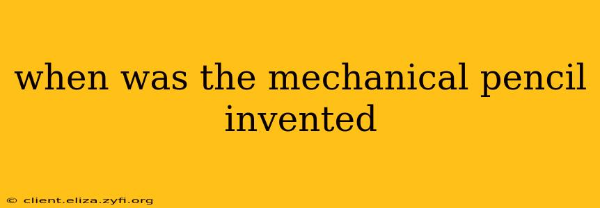 when was the mechanical pencil invented