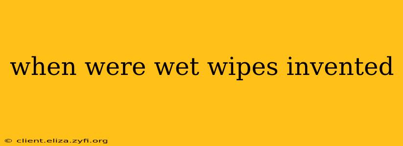 when were wet wipes invented