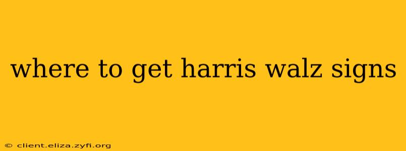 where to get harris walz signs