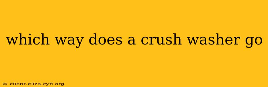 which way does a crush washer go