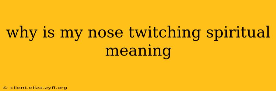 why is my nose twitching spiritual meaning