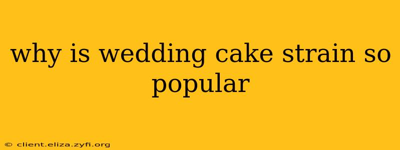why is wedding cake strain so popular