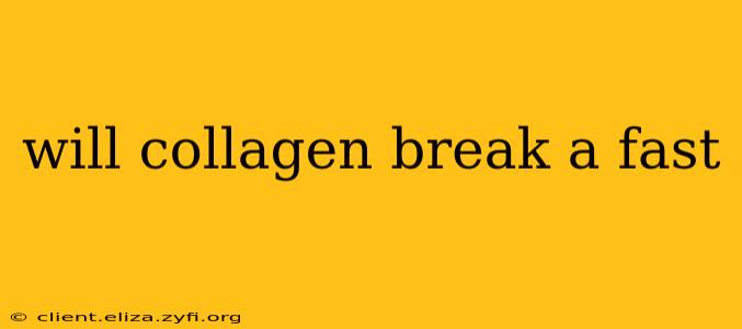 will collagen break a fast