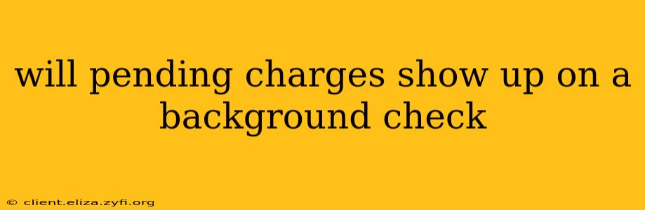will pending charges show up on a background check