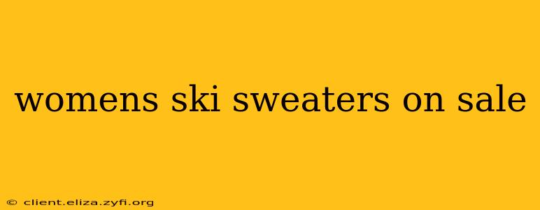 womens ski sweaters on sale