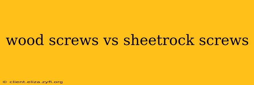 wood screws vs sheetrock screws