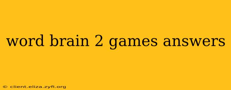 word brain 2 games answers