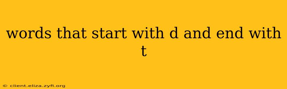 words that start with d and end with t