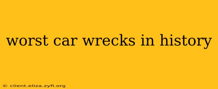 worst car wrecks in history