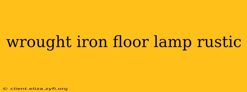 wrought iron floor lamp rustic