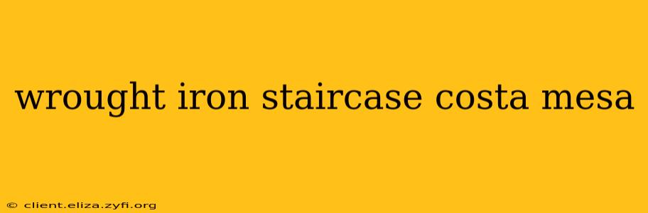 wrought iron staircase costa mesa