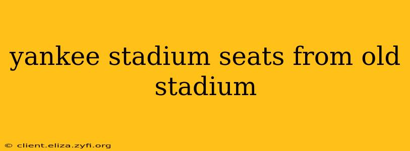 yankee stadium seats from old stadium