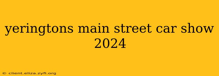 yeringtons main street car show 2024