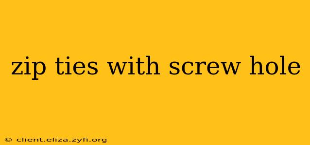 zip ties with screw hole